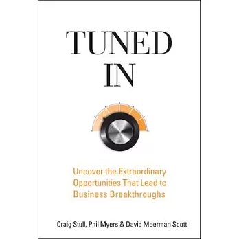 Tuned in: Uncover the Extraordinary Opportunities That Lead to Business Breakthroughs