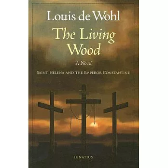 The Living Wood: Saint Helena and the Emperor Constantine