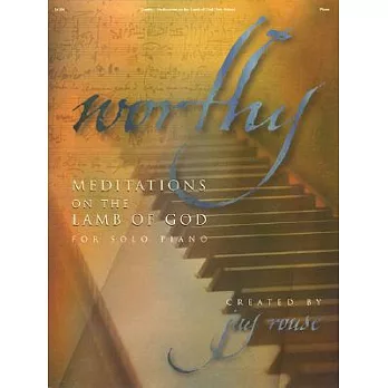 Worthy: Meditations on the Lamb of God for Solo Piano