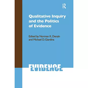 Qualitative Inquiry and the Politics of Evidence