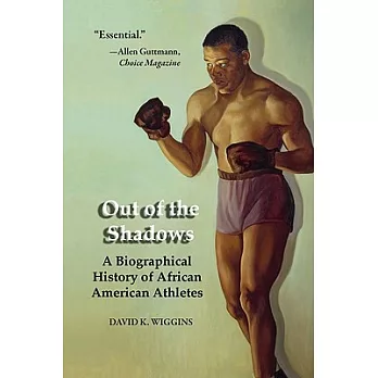 Out of the Shadows: A Biographical History of African American Athletes