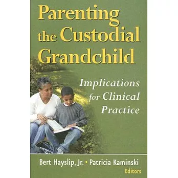 Parenting the Custodial Grandchild: Implications for Clinical Practice