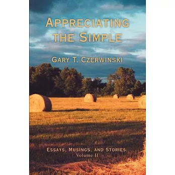 Appreciating the Simple: Essays, Musings, and Stories. Volume II