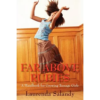 Far Above Rubies: A Handbook for Growing Teenage Girls