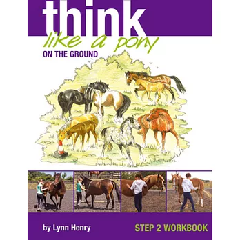 Think Like a Pony on the Ground: Step 2 Workbook