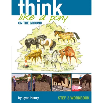 Think Like a Pony on the Ground: Step 3 Workbook