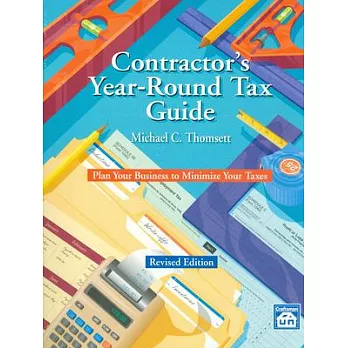Contractor’s Year-Round Tax Guide: Plan Your Business to Minimize Your Taxes