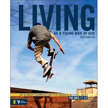 Living As a Young Man of God: An 8-week Curriculum for Middle School Guys For Ages 11-14