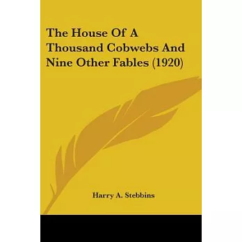 The House Of A Thousand Cobwebs And Nine Other Fables