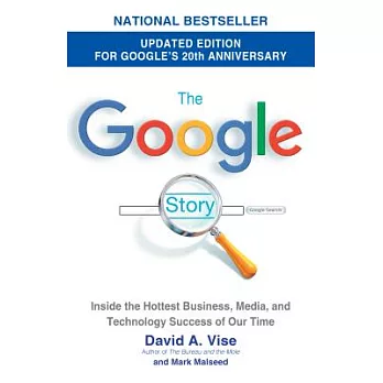 The Google Story (2018 Updated Edition): Inside the Hottest Business, Media, and Technology Success of Our Time