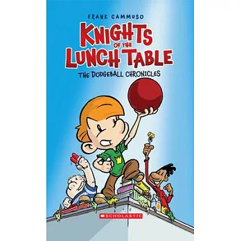 Knights of the Lunch Table 1: The Dodgeball Chronicles