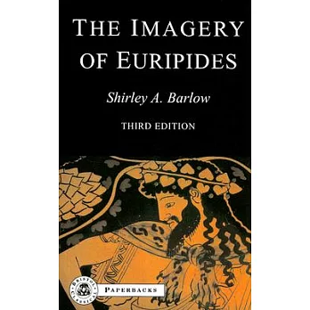 The Imagery of Euripides: A Study in the Dramatic Use of Pictorial Language
