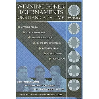 Winning Poker Tournaments One Hand at a Time, Volume I