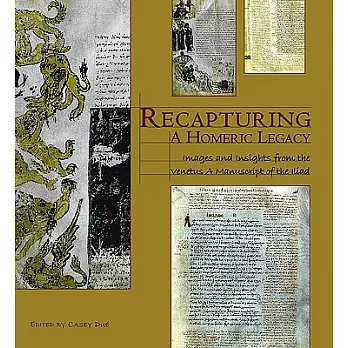 Recapturing a Homeric Legacy: Images and Insights from the Venetus A Manuscript of the Iliad