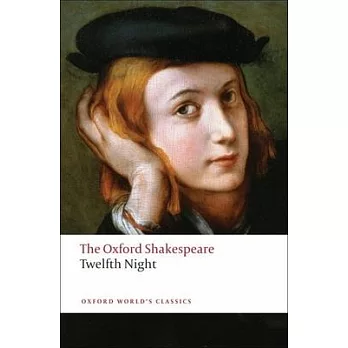 Twelfth Night, or What You Will: The Oxford Shakespeare Twelfth Night, or What You Will