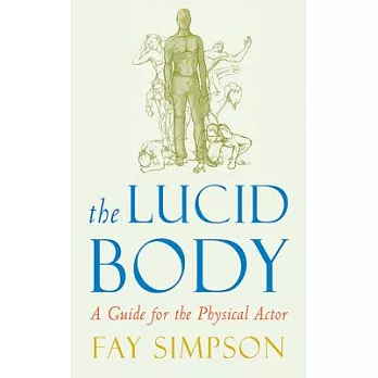 The Lucid Body: A Guide for the Physical Actor
