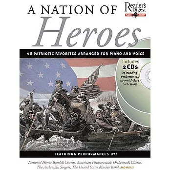 A Nation of Heroes: 40 Patriotic Favoritees Arranged for Piano and Voice