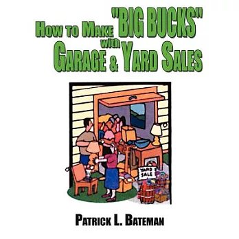 How to Make ”Big Bucks” With Garage and Yard Sales