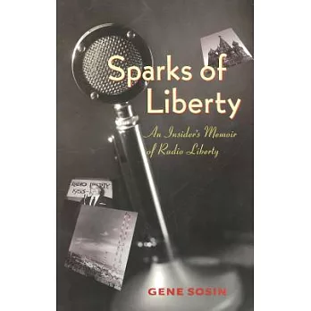 Sparks of Liberty: An Insider’s Memoir of Radio Liberty