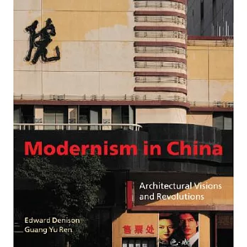 Modernism in China: Architectural Visions and Revolutions