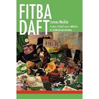 Fitba Daft: A Story of Total Soccer Addiction in Scotland and America