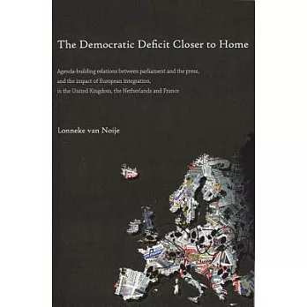 The Democratic Deficit Closer to Home: Agenda-building Relations Between Parliament and the Press, and the Impact of European In