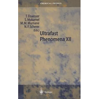 Ultrafast Phenomena XII: Proceedings of the 12th International Conference, Charleston, Sc, Usa, July 9-13, 2000