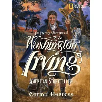 The Literary Adventures of Washington Irving: American Storyteller