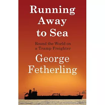 Running Away to Sea: Round the World on a Tramp Freighter