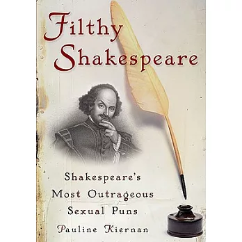 Filthy Shakespeare: Shakespeare’s Most Outrageous Sexual Puns