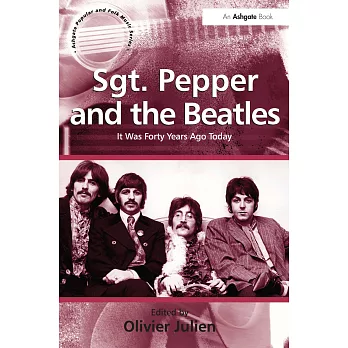 Sgt. Pepper and the Beatles: It Was Forty Years Ago Today