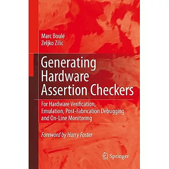 Generating Hardware Assertion Checkers: For Hardware Verification, Emulation, Post-Fabrication Debugging and On-line Monitoring