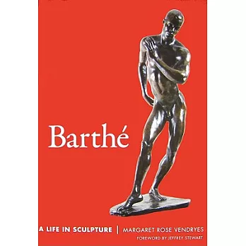 Barthe: A Life in Sculpture