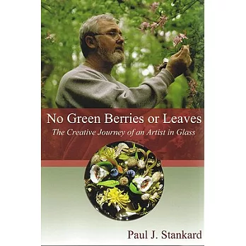 No Green Berries or Leaves: The Creative Journey of an Artist in Glass