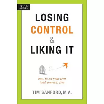 Losing Control & Liking It: How to Set Your Teen (and Yourself) Free