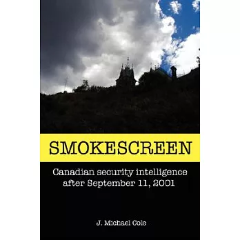 Smokescreen: Canadian Security Intelligence After September 11, 2001