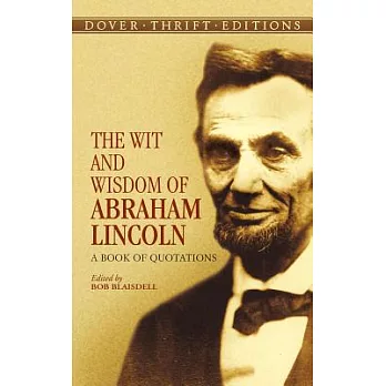 The Wit and Wisdom of Abraham Lincoln: A Book of Quotations