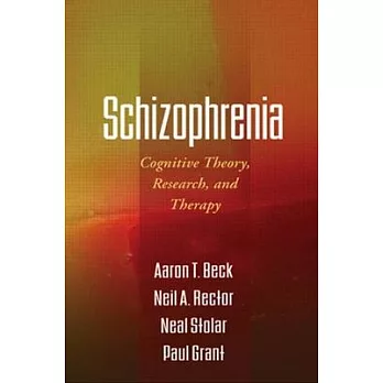 Schizophrenia: Cognitive Theory, Research, and Therapy