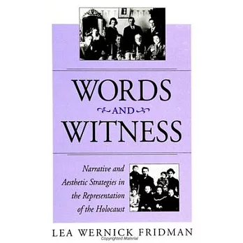 Words & Witness: Narrative and Aesthetic Strategies in the Representation of the Holocaust