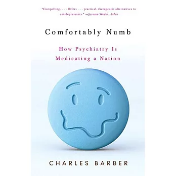 Comfortably Numb: How Psychiatry Is Medicating a Nation