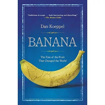 Banana: The Fate of the Fruit That Changed the World