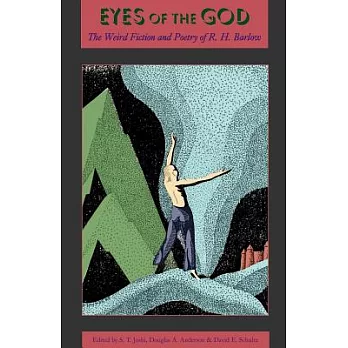Eyes of the God: The Weird Fiction and Poetry of R. H. Barlow