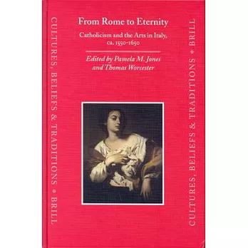 From Rome to Eternity: Catholicism and the Arts in Italy, Ca. 1550-1650