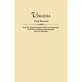 Virginia Vital Records, from the Virginia Magazine of History and Biography, the William and Mary College Quarterly, and Tyler’s Quarterly