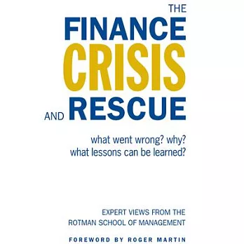 The Finance Crisis and Rescue: What Went Wrong? Why? What Lessons Can Be Learned?