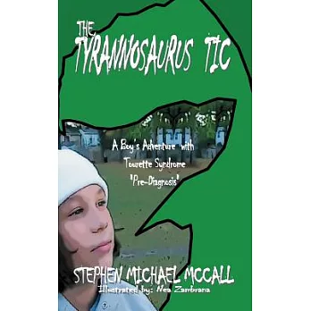 The Tyrannosaurus Tic: A Boy’s Adventure With Tourette Syndrome