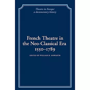 French Theatre in the Neo-Classical Era, 1550 1789