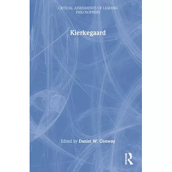 Soren Kierkegaard: Critical Assessments of Leading Philosophers