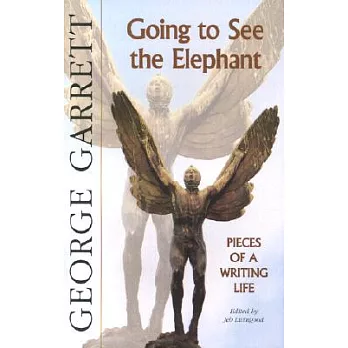 Going to See the Elephant: Pieces of a Writing Life
