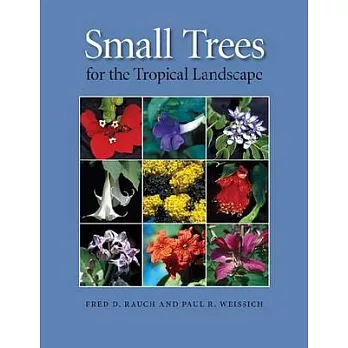 Small Trees for the Tropical Landscape: A Gardener’s Guide